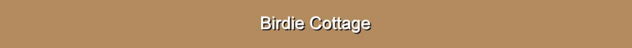 Birdie Cottage Birdie Cottage